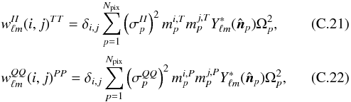 Mathematical equation: \appendix \setcounter{section}{3} \begin{eqnarray} &&w^{\II}_{\ell m}(i, j)\hiTT = \delta_{i, j} \sum_{p=1}^{N_{\mathrm{pix}}} \left( \sigma^{II}_p \right)^2 m_p^{i, \singleT} m_p^{j, \singleT} Y^{\ast}_{\ell m}(\hat{\vec{n}}_p) \Omega_p^2 , \\ &&w^{\QQ}_{\ell m}(i, j)\hiPP = \delta_{i, j} \sum_{p=1}^{N_{\mathrm{pix}}} \left( \sigma^{QQ}_p \right)^2 m_p^{i, \singleP} m_p^{j, \singleP} Y^{\ast}_{\ell m}(\hat{\vec{n}}_p) \Omega_p^2 , \end{eqnarray}