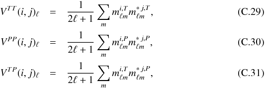 Mathematical equation: \appendix \setcounter{section}{3} \begin{eqnarray} V\hiTT(i, j)_{\ell} &=& \frac{1}{2\ell + 1} \sum_{m} m_{\ell m}^{i, \singleT} m_{\ell m}^{\ast \, j, \singleT} , \\ V\hiPP(i, j)_{\ell} &= &\frac{1}{2\ell + 1} \sum_{m} m_{\ell m}^{i, \singleP} m_{\ell m}^{\ast \, j, \singleP} , \\ V\hiTP(i, j)_{\ell}& =& \frac{1}{2\ell + 1} \sum_{m} m_{\ell m}^{i, \singleT} m_{\ell m}^{\ast \, j, \singleP} , \end{eqnarray}