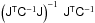 Mathematical equation: \hbox{$\left(\tens{J}^\tens{T} \tens{C}^{-1} \tens{J}\right)^{-1}\ \tens{J}^\tens{T} \tens{C}^{-1}$}