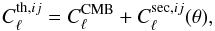 Mathematical equation: \appendix \setcounter{section}{3} \begin{eqnarray} C_\ell^{{\rm th},ij}= C_\ell^{\rm CMB} + C_\ell^{{\rm sec},ij}(\theta) , \end{eqnarray}