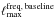 Mathematical equation: \hbox{$\lmax ^{\mathrm{freq,\, baseline}} $}