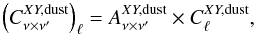 Mathematical equation: \begin{equation} \left( C^{XY,\rm dust}_{\nu\times\nu'}\right)_{\ell} = A^{XY,\rm dust}_{\nu\times\nu'}\times C_{\ell}^{XY,\rm dust} , \label{eq:galactic-dust-intensity} \end{equation}
