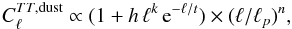 Mathematical equation: \begin{equation} C_{\ell}^{TT,\rm dust} \propto (1 + h \, \ell^k \, {\rm e}^{-\ell/t}) \times (\ell/\ell_p)^n, \label{eq:dust:TTtemplate} \end{equation}