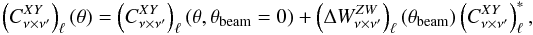Mathematical equation: \begin{equation} \left ( C^{XY}_{\nu \times \nu'} \right )_\ell(\theta) = \left ( C^{XY}_{\nu \times \nu'} \right )_\ell(\theta,\theta_{\rm beam}=0) + \left( \Delta W^{ZW}_{\nu \times \nu'} \right )_\ell(\theta_{\rm beam}) \left (C^{XY}_{\nu \times \nu'} \right )^*_\ell , \end{equation}