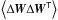 Mathematical equation: \hbox{$\left < \Delta\vec{W}\Delta\vec{W}^\tens{T}\right >$}