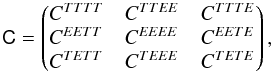 Mathematical equation: \begin{equation} \tens{C} = \begin{pmatrix} C^{TTTT} & C^{TTEE} & C^{TTTE} \\ C^{EETT} & C^{EEEE} & C^{EETE} \\ C^{TETT} & C^{TEEE} & C^{TETE} \end{pmatrix} , \end{equation}