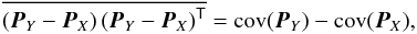 Mathematical equation: \begin{equation} \overline{\left(\vec{P}_{Y}-\vec{P}_{X}\right)\left(\vec{P}_Y-\vec{P}_{X}\right)^\tens{T}}= \mathrm{cov}(\vec{P}_Y)- \mathrm{cov}(\vec{P}_X), \label{eq:covresult} \end{equation}