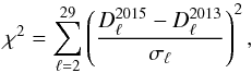 Mathematical equation: \begin{equation} \chi^2 = \sum_{\ell=2}^{29} \left(\frac{D_{\ell}^{2015}-D_{\ell}^{2013}}{\sigma_{\ell}}\right)^2, \end{equation}