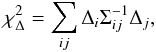 Mathematical equation: \begin{equation} \chi_\Delta^2 = \sum_{ij} \Delta_i \Sigma^{-1}_{ij} \Delta_j , \end{equation}