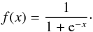 Mathematical equation: \begin{equation} \label{eq:logistic_act_fun} f(x) = \frac{1}{1 + {\rm e}^{-x}}\cdot \end{equation}
