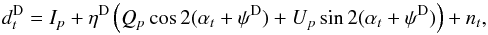 Mathematical equation: \appendix \setcounter{section}{1} \begin{equation} \label{eq:iqu} d_t^{\rm D} = I_p + \eta^{\rm D}\left( Q_p\cos 2(\alpha_t+\psi^{\rm D}) +U_p\sin 2(\alpha_t+\psi^{\rm D}) \right) + n_t, \end{equation}