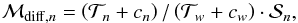 Mathematical equation: \begin{equation} \mathcal{M}_{\mathrm{diff},n}=\left(\mathcal{T}_n+c_n\right)/\left(\mathcal{T}_w+c_w\right)\cdot\mathcal{S}_n \label{eq:mdiff} , \end{equation}