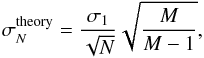 Mathematical equation: \begin{equation} \sigma_N^\mathrm{theory}=\frac{\sigma_1}{\sqrt{N}}\sqrt{\frac{M}{M-1}}, \label{eq:sigmabeta} \end{equation}