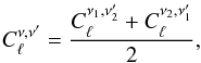 Mathematical equation: \begin{eqnarray} C^{\nu,\nu'}_\ell = \frac{C^{\nu_1,\nu'_2}_\ell + C^{\nu_2,\nu'_1}_\ell}{2}, \end{eqnarray}
