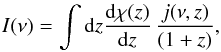Mathematical equation: \begin{eqnarray} I(\nu) = \int {\rm d}z \frac{{\rm d}\chi(z)}{{\rm d}z}\, \frac{j(\nu,z)}{(1+z)}, \end{eqnarray}