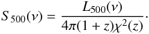 Mathematical equation: \begin{eqnarray} \label{eqs500} {S}_{500}(\nu) = \frac{L_{500}(\nu)}{4 \pi (1+z)\chi^2(z)}\cdot \end{eqnarray}