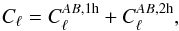 Mathematical equation: \begin{eqnarray} C_{\ell} = C^{AB,{\rm 1h}}_\ell + C^{AB,{\rm 2h}}_\ell, \end{eqnarray}