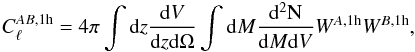 Mathematical equation: \begin{eqnarray} C_{\ell}^{AB,{\rm 1h}} = 4 \pi \int {\rm d}z \frac{{\rm d}V}{{\rm d}z {\rm d}\Omega}\int{\rm d}M \frac{{\rm d^2N}}{{\rm d}M {\rm d}V} W^{A,{\rm 1h}} W^{B,{\rm 1h}} , \end{eqnarray}