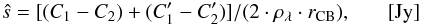 Mathematical equation: \begin{equation} \hat{s} = [(C_1-C_2)+(C'_1-C'_2)]/(2\cdot \rho_{\lambda}\cdot r_{\rm CB}), ~~~~~~~[{\rm Jy}] \end{equation}