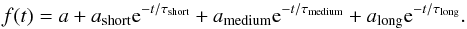 Mathematical equation: \begin{equation} f(t) = a + a_{\rm short} {\rm e}^{-t/\tau_{\rm short}}+ a_{\rm medium} {\rm e}^{-t/\tau_{\rm medium}}+ a_{\rm long} {\rm e}^{-t/\tau_{\rm long}}. \end{equation}