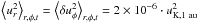 Mathematical equation: \hbox{$\left<u_{r}^2 \right>_{r,\phi,t} = \left<\delta u_{\phi}^2 \right>_{r,\phi,t} = 2 \times 10^{-6} \cdot u_{\rm K,1~au}^2$}