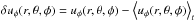 Mathematical equation: \hbox{$\delta u_{\phi}(r,\theta,\phi) = u_{\phi}(r,\theta,\phi) - \left< u_{\phi} (r,\theta,\phi)\right>_{t}$}