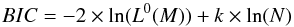 Mathematical equation: \begin{equation} {BIC} = -2\times \ln(L^{0}(M)) + k\times \ln(N) \label{Eq:BIC} \end{equation}