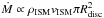 Mathematical equation: \hbox{$\dot{M} \propto \rho_{\rm ISM} v_{\rm ISM} \pi R_{\rm disc}^2$}