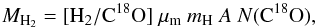 Mathematical equation: \begin{equation} M_{\rm H_2} = [{\rm H}_{2}/{\rm C}^{18}{\rm O}] \ \mu_{\rm m} \ m_{\text{H}} \ A \ N({\rm C}^{18}{\rm O}), \end{equation}