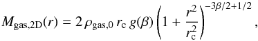 Mathematical equation: \begin{equation} \label{eq:xsignal} M_{\rm gas, 2D}(r)=2\, \rho_{\rm gas,0}\, r_{\rm c} \, g(\beta) \left( 1 + \frac{r^2}{r_{\rm c}^2}\right)^{-3\beta/2+1/2}, \end{equation}