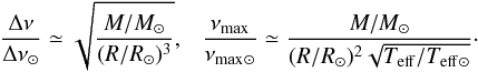Mathematical equation: \begin{equation} \frac{\dnu}{\dnu_\odot} \simeq \sqrt{\frac{M/{M_\odot}}{(R/{R_\odot})^3}}, \ \ \ \frac{\num}{\num{_\odot}} \simeq \frac{M/M_\odot}{(R/{R_\odot})^2\sqrt{\Teff/\Teff{_\odot}}}\cdot \end{equation}
