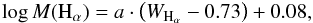 Mathematical equation: \begin{equation} \log{M({\rm H_\alpha})} = a \cdot \left({\wh} - 0.73\right) + 0.08, \end{equation}