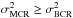 Mathematical equation: \hbox{$\sigma^2_{\rm MCR} \ge \sigma^2_{\rm BCR}$}