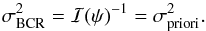 Mathematical equation: \begin{equation} \label{eq_sub_sec_bounds_analysis_6} \sigma^2_{\rm BCR} = \mathcal{I}(\psi)^{-1} = \sigma^2_{\rm priori}. \end{equation}