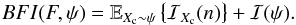 Mathematical equation: \begin{eqnarray*} BFI(F,\psi) =\mathbb{E}_{X_{\rm c}\sim \psi} \left\{ \mathcal{I}_{X_{\rm c}}(n) \right\} + \mathcal{I}(\psi). \end{eqnarray*}