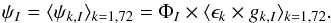 Mathematical equation: \begin{equation} \psi_{I}= \langle \psi_{k,I} \rangle _{k=1,72}=\Phi_I \times \langle \epsilon_k \times g_{k,I} \rangle _{k=1,72}. \label{eq:7} \end{equation}