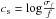 Mathematical equation: \hbox{$c_{\rm s} = {\rm log} {{\sigma_f} \over {f}}$}
