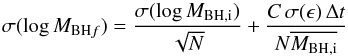 Mathematical equation: \begin{equation} \sigma (\log M_{{\rm BH}f})={\sigma (\log M_{{\rm BH},{\rm i}})\over \sqrt{N}}+{C\,\sigma (\epsilon)\,\Delta t\over N\overline {M_{{\rm BH},{\rm i}}}} \end{equation}