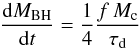 Mathematical equation: \begin{equation} \label{macc_ID} {{\rm d}M_{\rm BH}\over {\rm d}t}={1\over 4}{f\,M_{\rm c}\over \tau_{\rm d}} \end{equation}