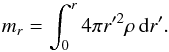 Mathematical equation: \appendix \setcounter{section}{1} \begin{equation} m_r = \int_{0}^{r} 4 \pi r'^2 \rho \, {\rm d}r'. \label{eqmass} \end{equation}