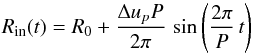Mathematical equation: \appendix \setcounter{section}{2} \begin{equation} R_{\rm in} (t) = R_0 + \frac{\Delta u_p P}{2 \pi} \, \sin \left( \frac{2 \pi}{P} \, t \right) \end{equation}