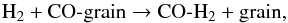 Mathematical equation: \begin{equation} \mathrm{H}_2 + \mathrm{CO}\text{-}\mathrm{grain} \rightarrow \mathrm{CO}\text{-}\mathrm{H}_2 + \mathrm{grain,}\nonumber \end{equation}
