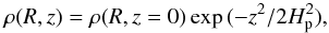 Mathematical equation: \begin{equation} \rho (R,z)= \rho(R,z=0) \exp{(-z^2/2H_{\rm p}^2)} , \end{equation}