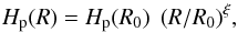 Mathematical equation: \begin{equation} H_{\rm p}(R)= H_{\rm p}(R_0) \>\> (R/R_0)^\xi , \end{equation}