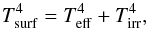 Mathematical equation: \begin{equation} T_{\rm surf}^4 = T_{\rm eff}^4 + T_{\rm irr}^4, \end{equation}