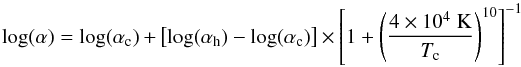 Mathematical equation: \begin{equation} \log(\alpha) = \log(\alpha_{\rm c}) + \left[ \log(\alpha_{\rm h}) - \log(\alpha_{\rm c})\right] \times \left[ 1 + \left(\frac{4 \times 10^4 \; \rm K}{T_{\rm c}} \right)^{10}\right]^{-1} \label{alpha} \end{equation}