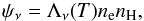 Mathematical equation: \begin{eqnarray} \label{eq:coronal_emm} \psi_\nu = \Lambda_\nu(T) \nne \nH, \end{eqnarray}