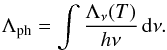 Mathematical equation: \begin{eqnarray} \Lambda_\mathrm{ph}=\int \frac{\Lambda_\nu(T)}{h \nu} \, \dd\nu. \end{eqnarray}