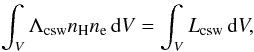 Mathematical equation: \begin{eqnarray} \int_V \Lambda_\mathrm{csw} \nH \nne \, \dd V = \int_V L_\mathrm{csw} \, \dd V, \label{eq:lcsw} \end{eqnarray}
