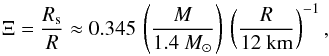 Mathematical equation: \begin{equation} \label{eq:compacite} \Xi = \frac{\Rs}{R} \approx 0.345 \, \left( \frac{M}{1.4~M_\odot} \right) \, \left( \frac{R}{12 \textrm{ km}} \right)^{-1} , \end{equation}